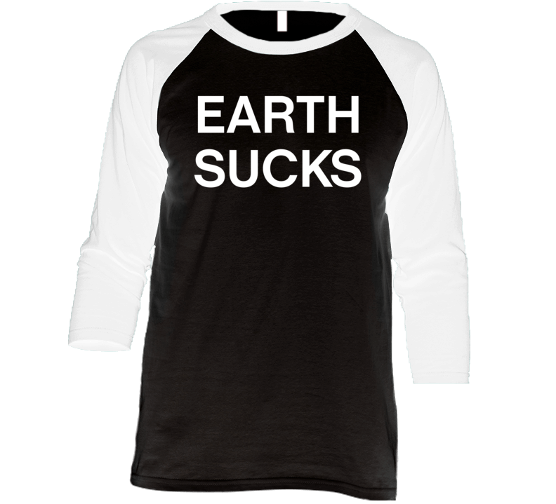 Earth Sucks Raglan T Shirt