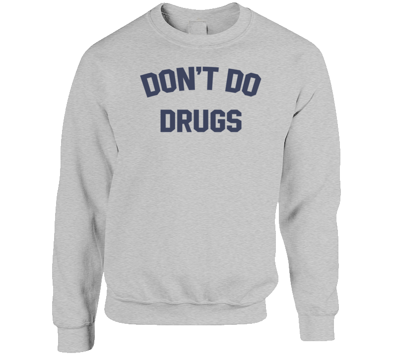Don't Do Drugs Crewneck Sweatshirt