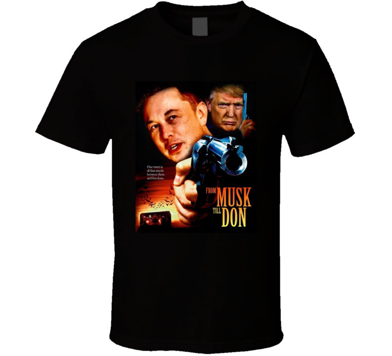 From Musk Till Don Elon Musk Donald Trump Movie Parody T Shirt