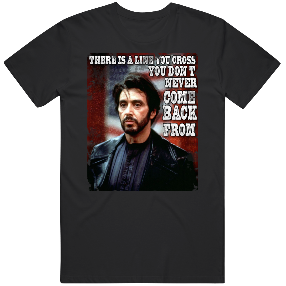 Carlito's Way Al Pacino Quote T Shirt