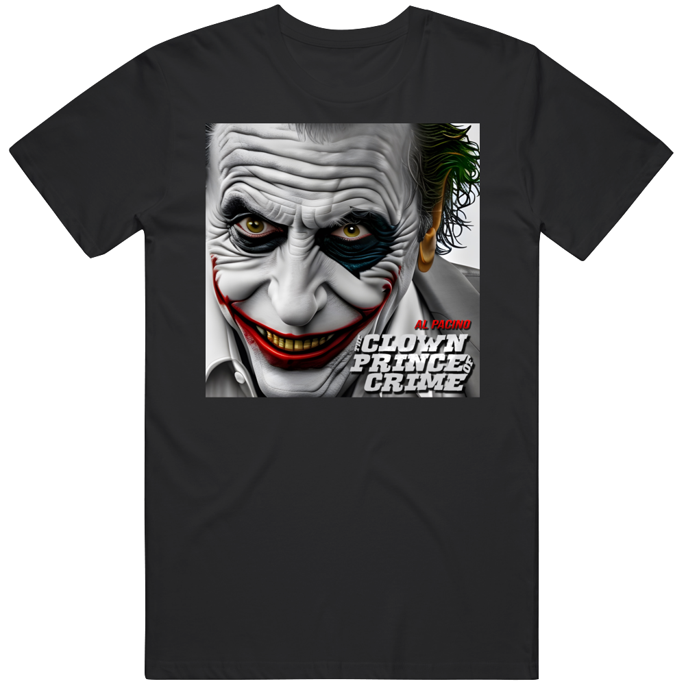 Al Pacino Joker Clown Prince Of Crime Mash Up Parody T Shirt