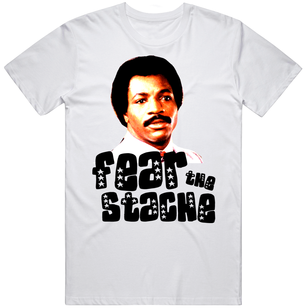 Carl Weathers Fear The Stache Apollo Creed Funny Parody T Shirt