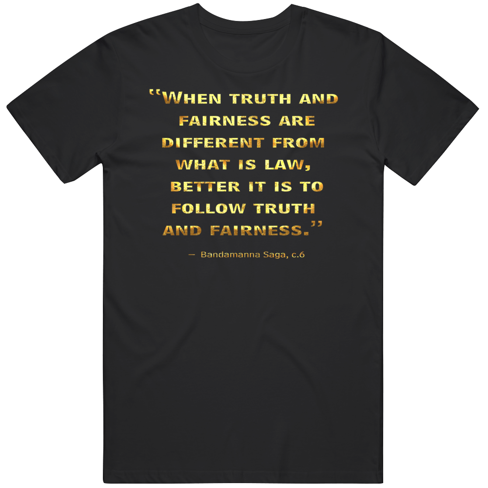 Truth And Fairness Over Law Bandamanna Saga Back Print T Shirt