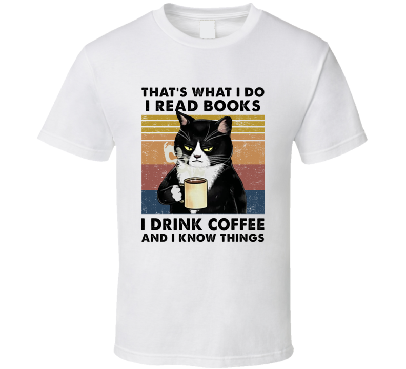 Grumpy Cat I Read Books I Drink Coffee And I Know Things T Shirt