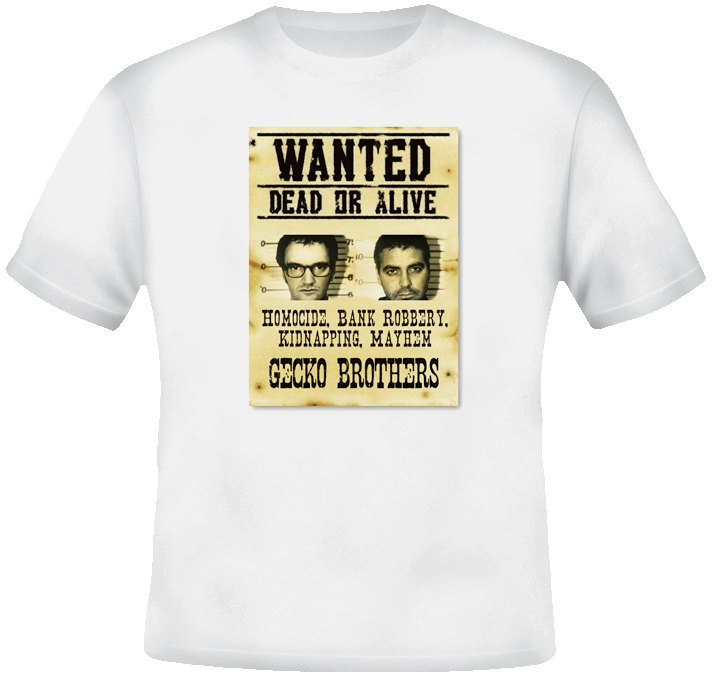Gecko Bros Wanted Dusk Till Dawn Movie T Shirt