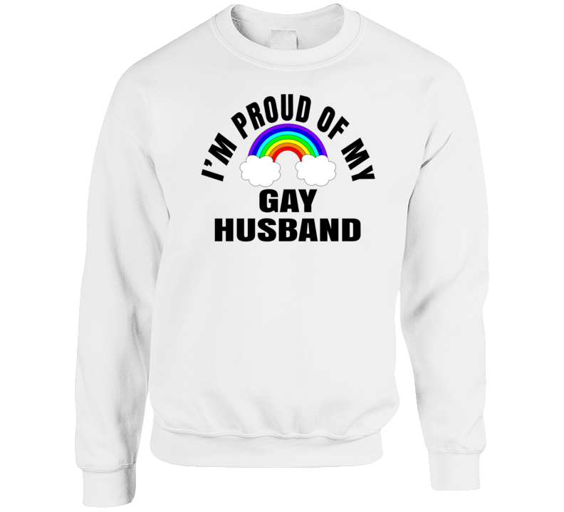 I'm Proud Of My Gay Husband Crewneck Sweatshirt