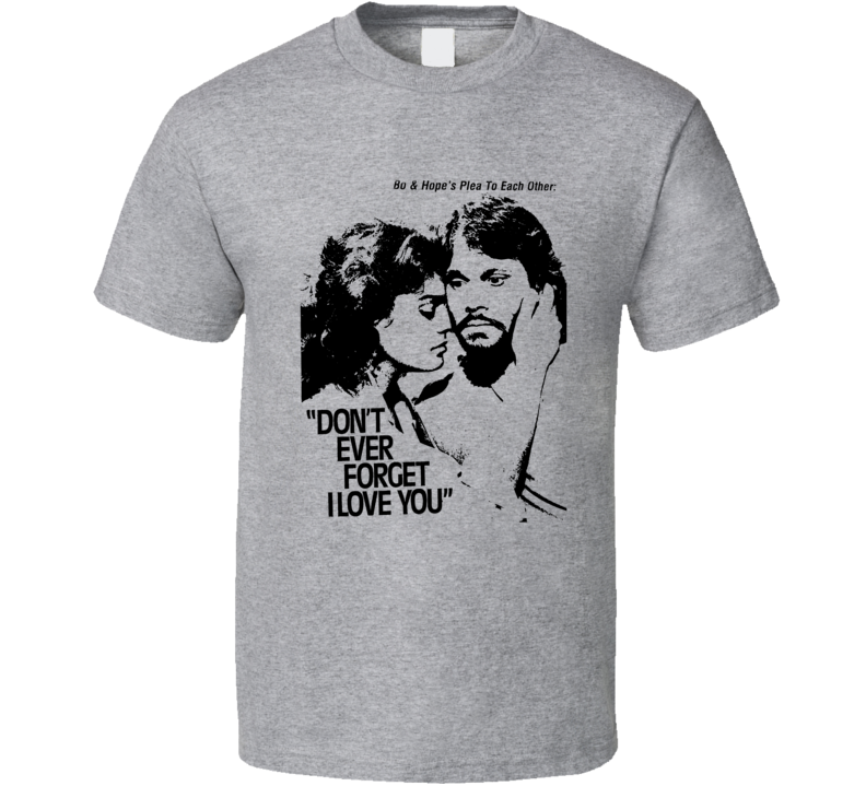 Days Of Our Lives Bo And Hope Don't Ever Forget I Love You T Shirt