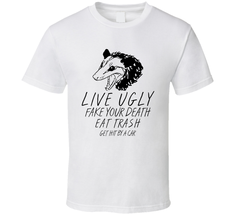 Live Ugly Fake You Death Possum T Shirt