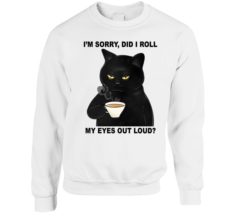 Grumpy Cat Did I Roll My Eyes Out Loud Crewneck Sweatshirt