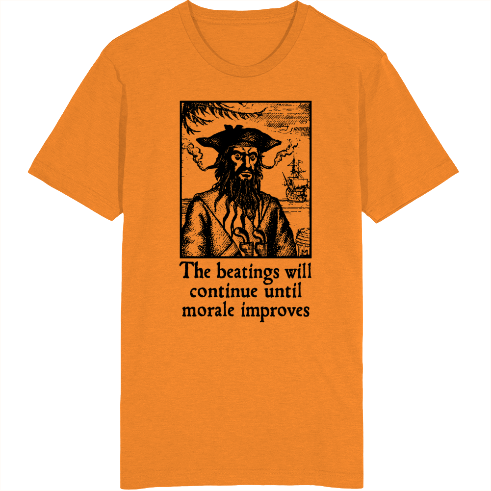 The Beatings Will Continue Until Morale Improves T Shirt