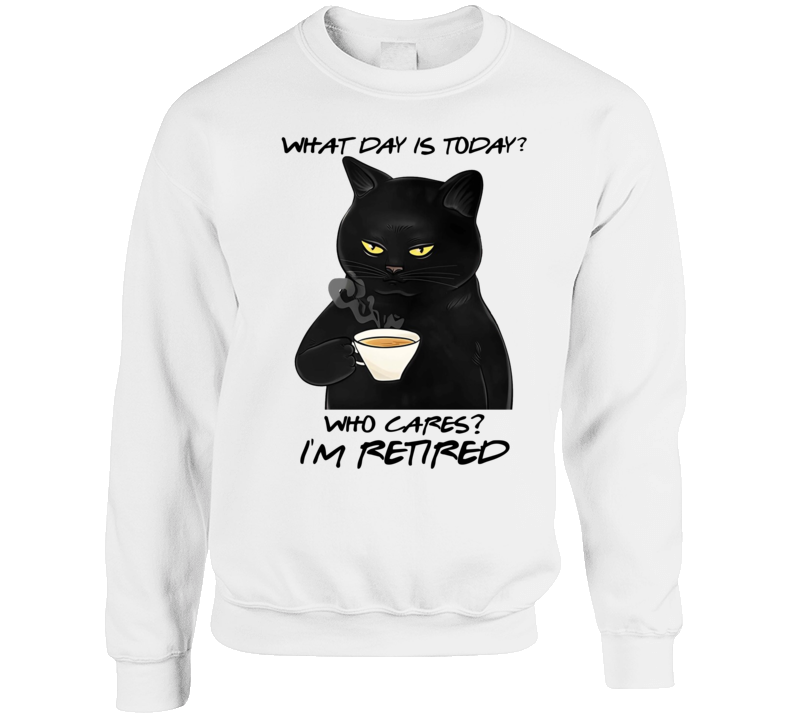 Grumpy Cat What Day Is Today Who Cares I'm Retired Crewneck Sweatshirt