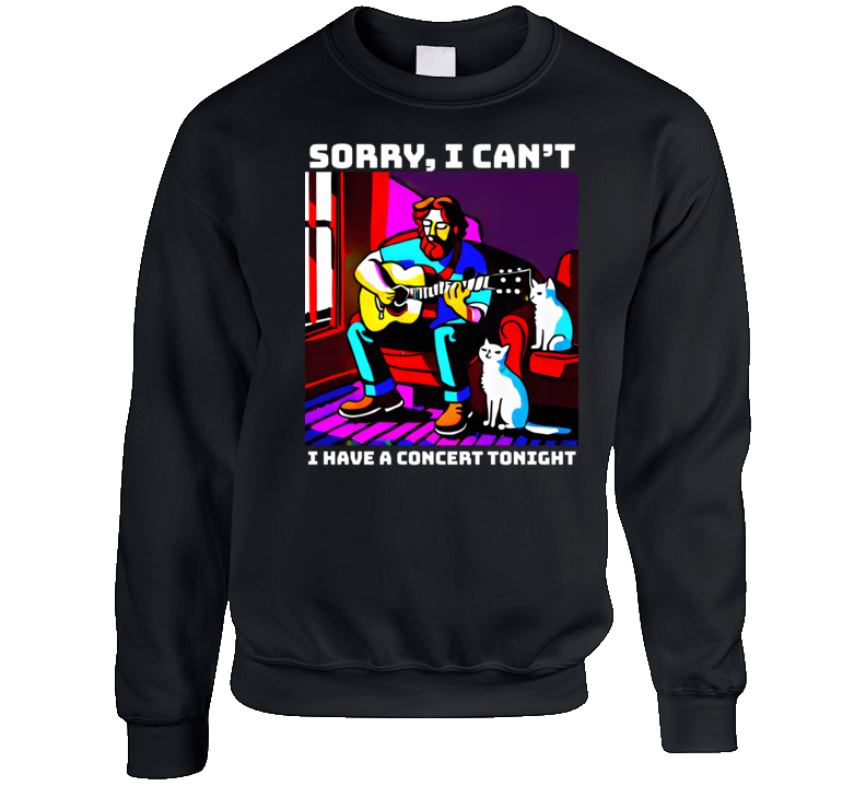 Sorry I Can't I Have A Concert Tonight Cat Lover Crewneck Sweatshirt