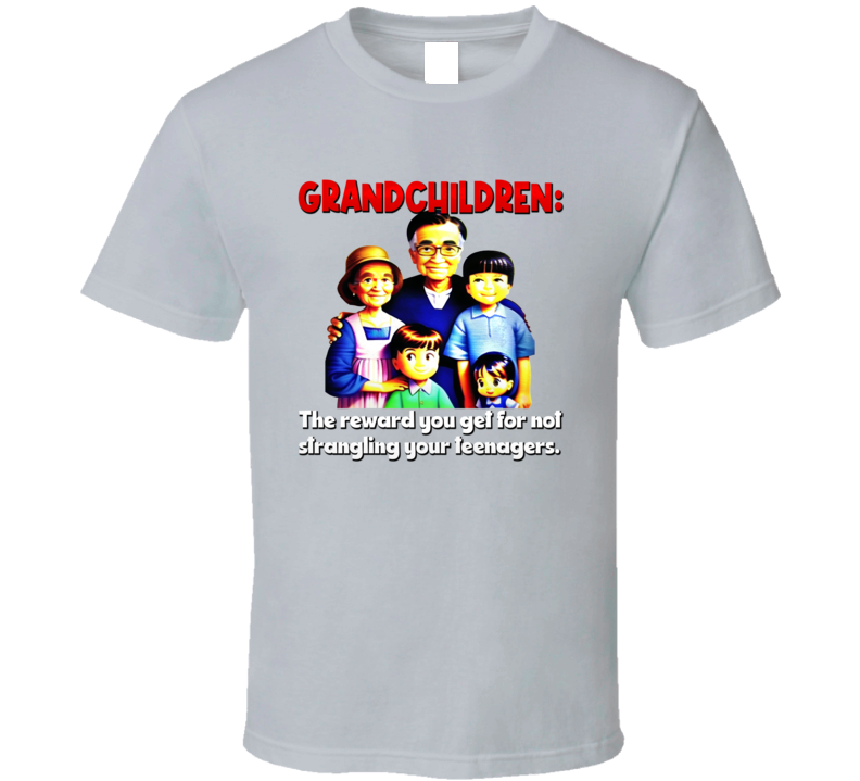 Grandchildren Reward Quote Funny Family T Shirt