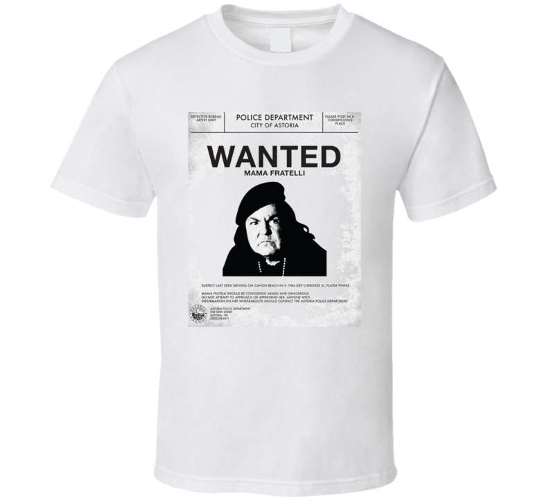 Wanted Mama Fratelli Parody Goonies Movie T Shirt