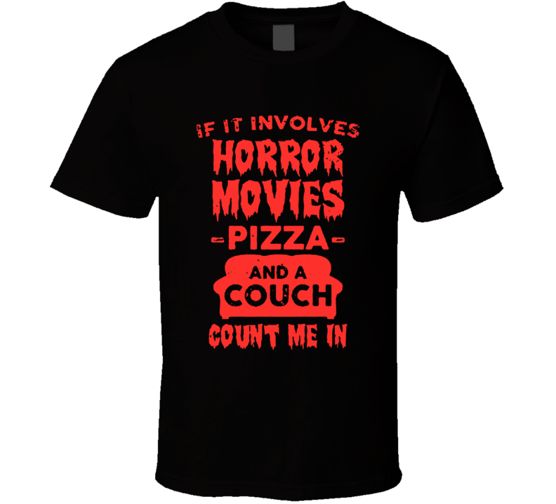 If It Involves Horror Movies Pizza And A Couch Count Me In T Shirt