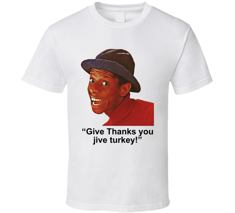 Give Thanks You Jive Turkey Jimmy Walker Good Times Tv Series T Shirt