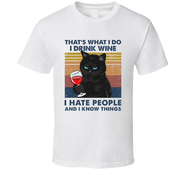 Grumpy Cat I Drink Wine I Hate People And I Know Things T Shirt