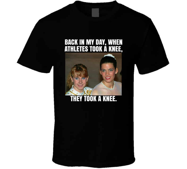 Back In My Day When Athletes Took A Knee They Took A Knee Tonya Harding T Shirt