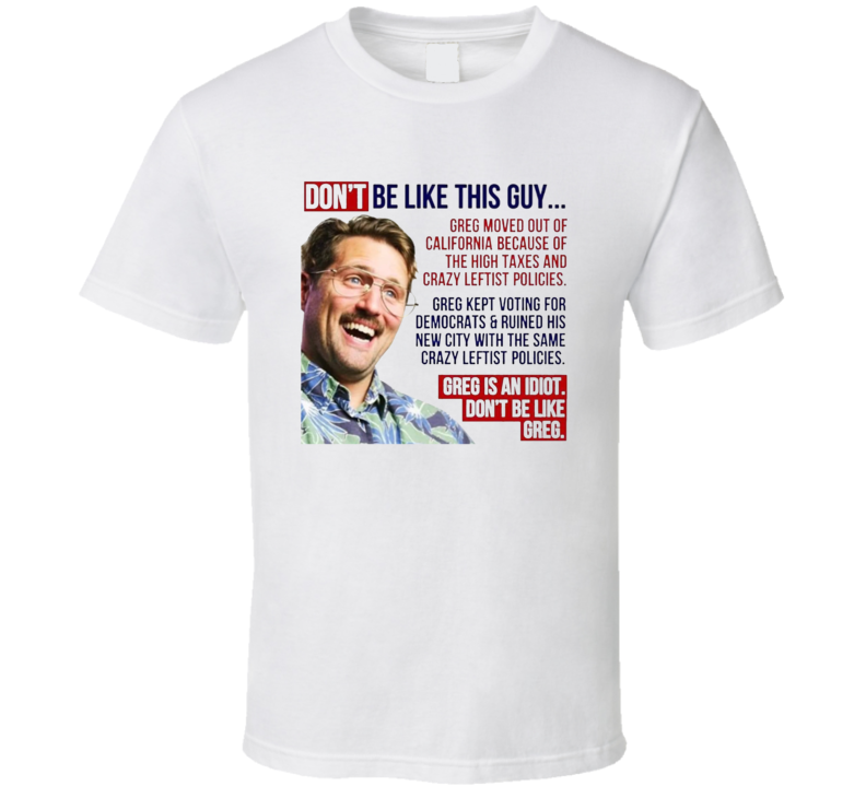 Don't Be Like Greg T Shirt