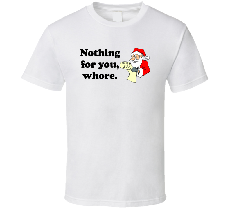 Nothing For You Whore Sana Naughty List T Shirt