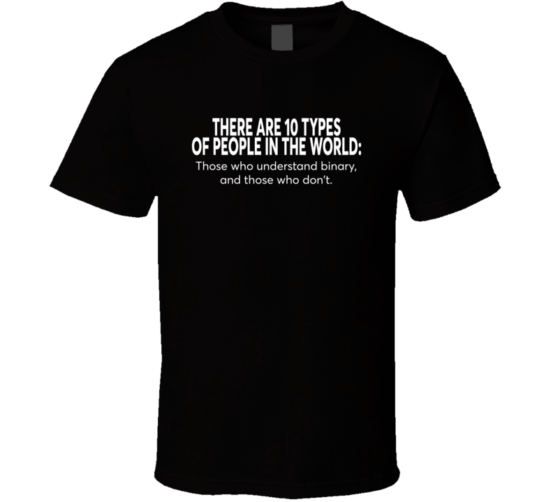 There Are 10 Types Of People In The World T Shirt