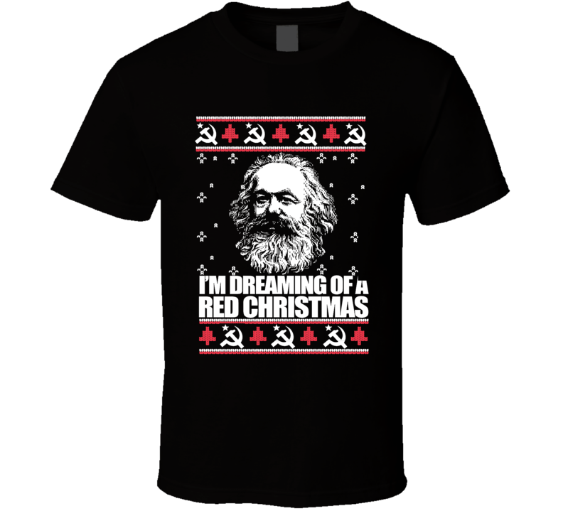 I'm Dreaming Of A Red Christmas Karl Marx T Shirt