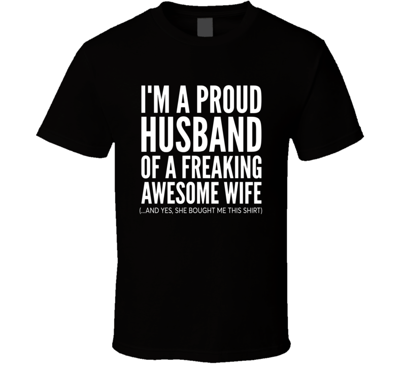 I'm A Proud Husband Of A Freaking Awesome Wife T Shirt