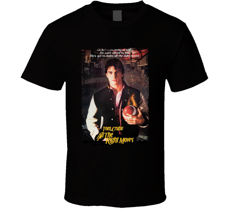 All The Right Moves Tom Cruise Movie Fan T Shirt