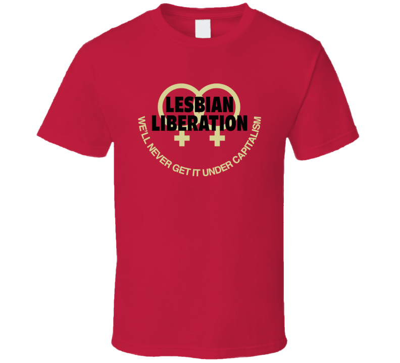 Lesbian Liberation We'll Never Get It Under Capitalism Retro T Shirt