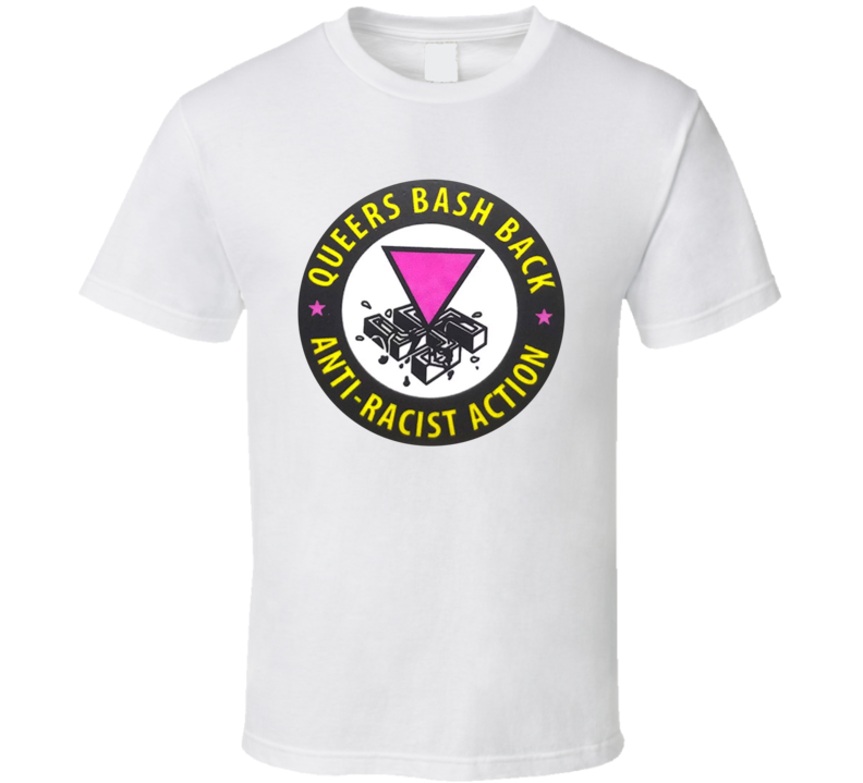 Queers Bash Back Anti-racist Action Retro Button T Shirt