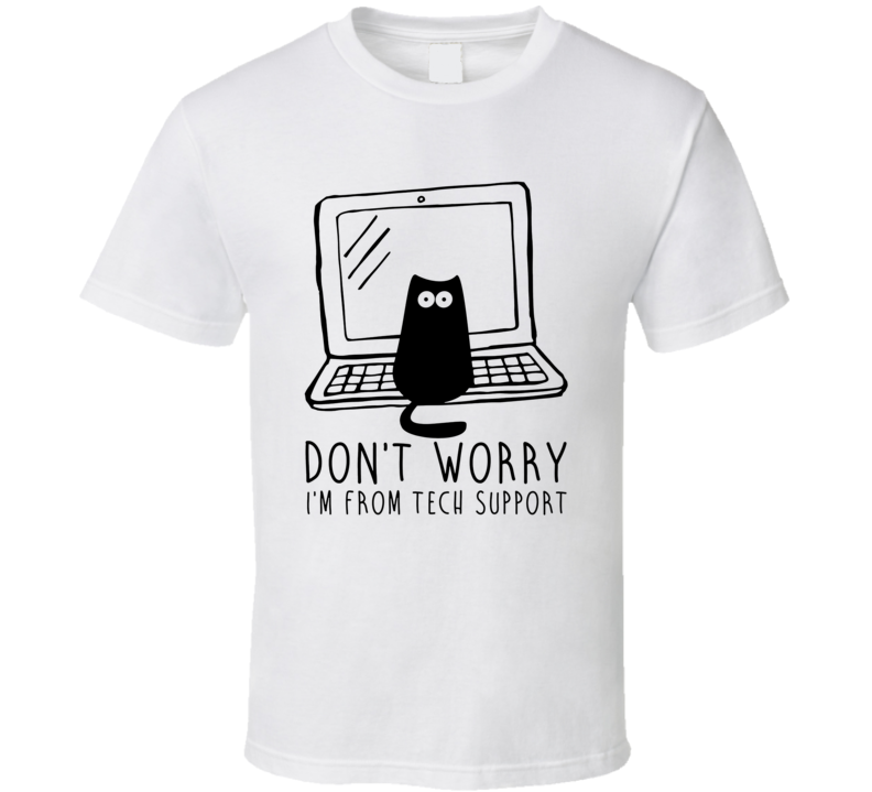 Don't Worry I'm From Tech Support Cat T Shirt