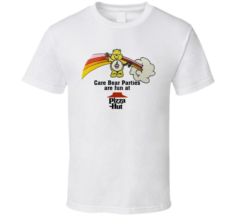Care Bear Parties Are Fun At Pizza Hut T Shirt