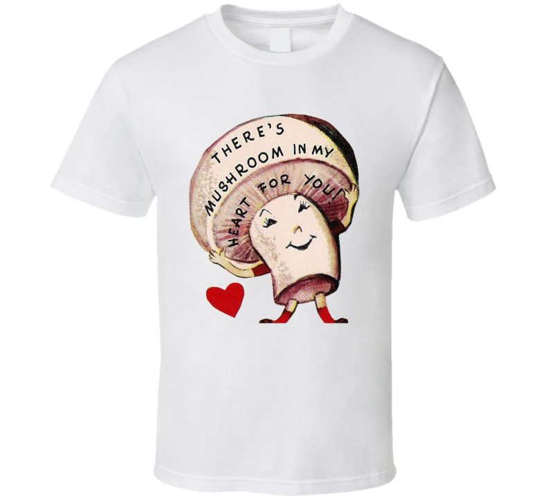 There's Mushroom In My Heart For You Vintage Valentine Card T Shirt