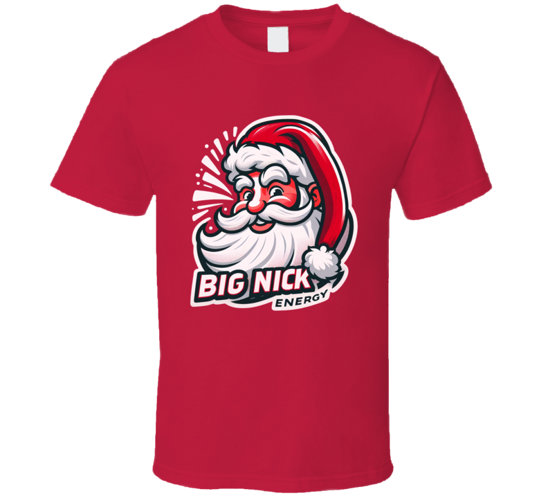 Big Nick Energy Funny Santa Claus Parody T Shirt