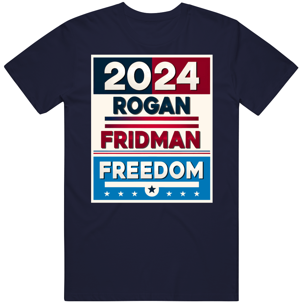 Rogan Fridman Freedom 2024 Usa Presidential Election Parody T Shirt