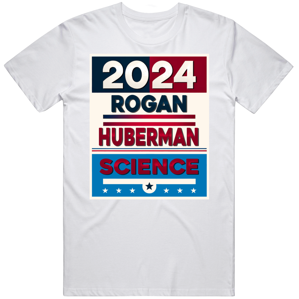 Rogan Huberman Science 2024 Usa Presidential Election Parody T Shirt