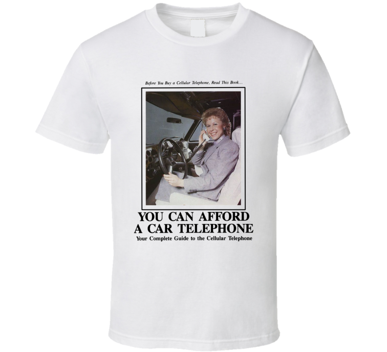 You Can Afford A Car Telephone Vintage Ad T Shirt