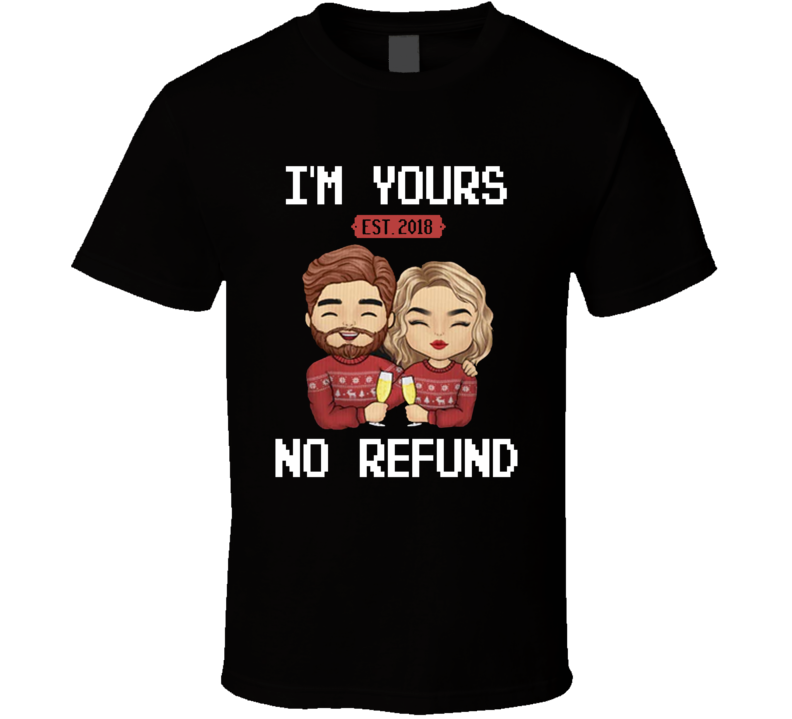 I'm Yours No Refund Christmas T Shirt