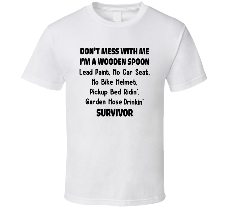 Don't Mess With Me I'm A Wooden Spoon Survivor T Shirt