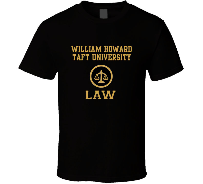 William Howard Taft University Law School Graduate T Shirt