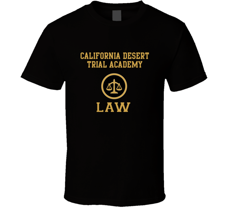 California Desert Trial Academy Law School Graduate T Shirt