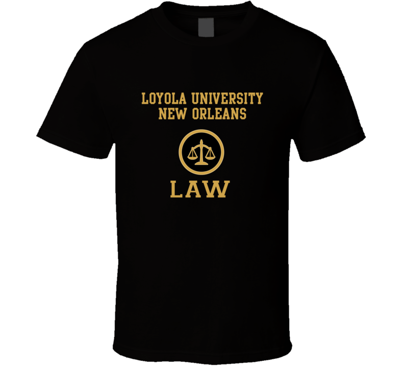 Loyola University New Orleans Law School Graduate T Shirt