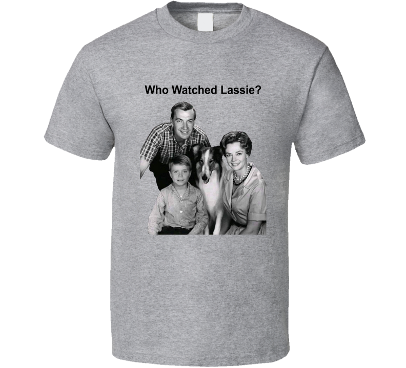 Who Watch Lassie Retro 50s Tv Series T Shirt
