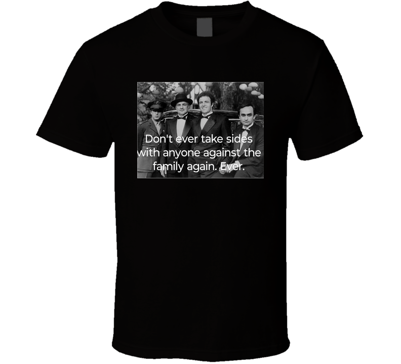 Godfather Quote Family T Shirt