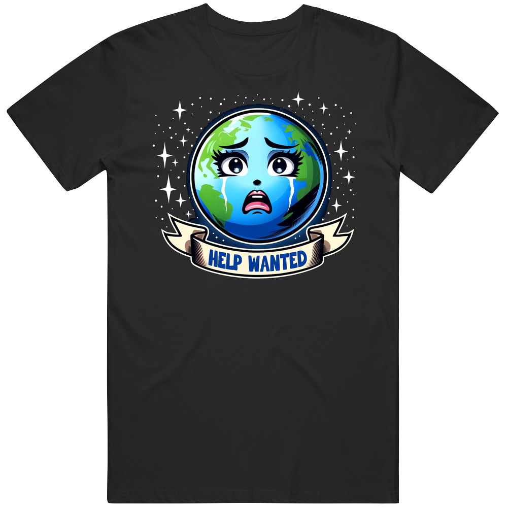 Earth Day Help Wanted Mother Nature T Shirt