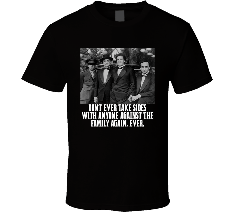 Godfather Quote Family Movie T Shirt