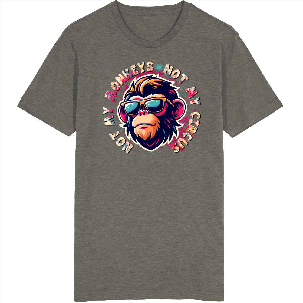 Not My Monkeys Not My Circus Funny Work T Shirt
