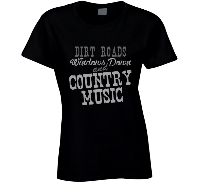 Dirt Roads Windows Down & Country Music Fan T Shirt
