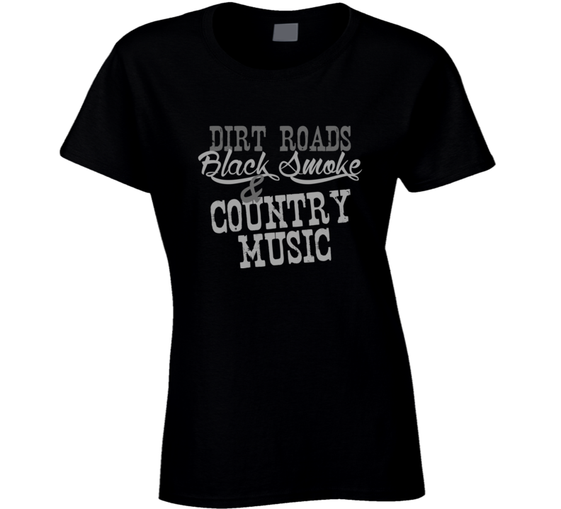 Dirt Roads Black Smoke & Country Music Fan T Shirt