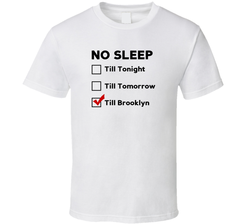 No Sleep Till Brooklyn funny Old School Rap Hip Hop Fan T Shirt